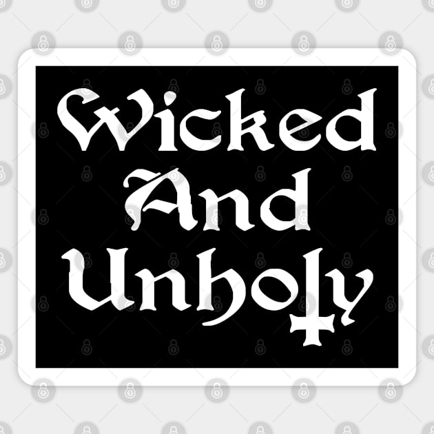 Wicked and Unholy Magnet by Tshirt Samurai